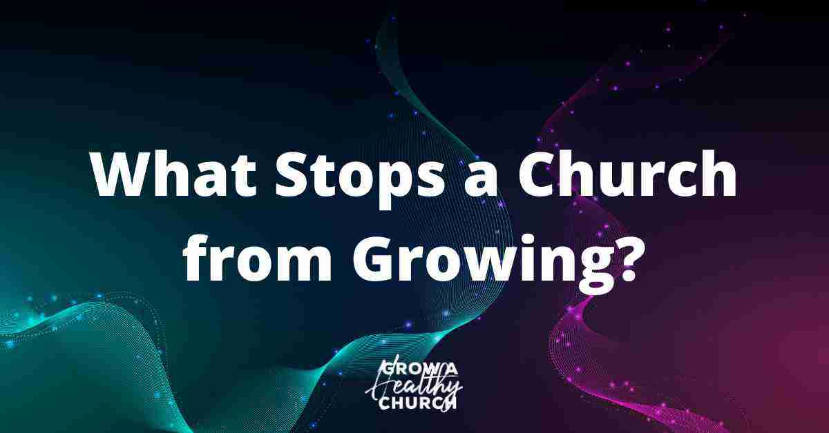 What Stops a Church from Growing?