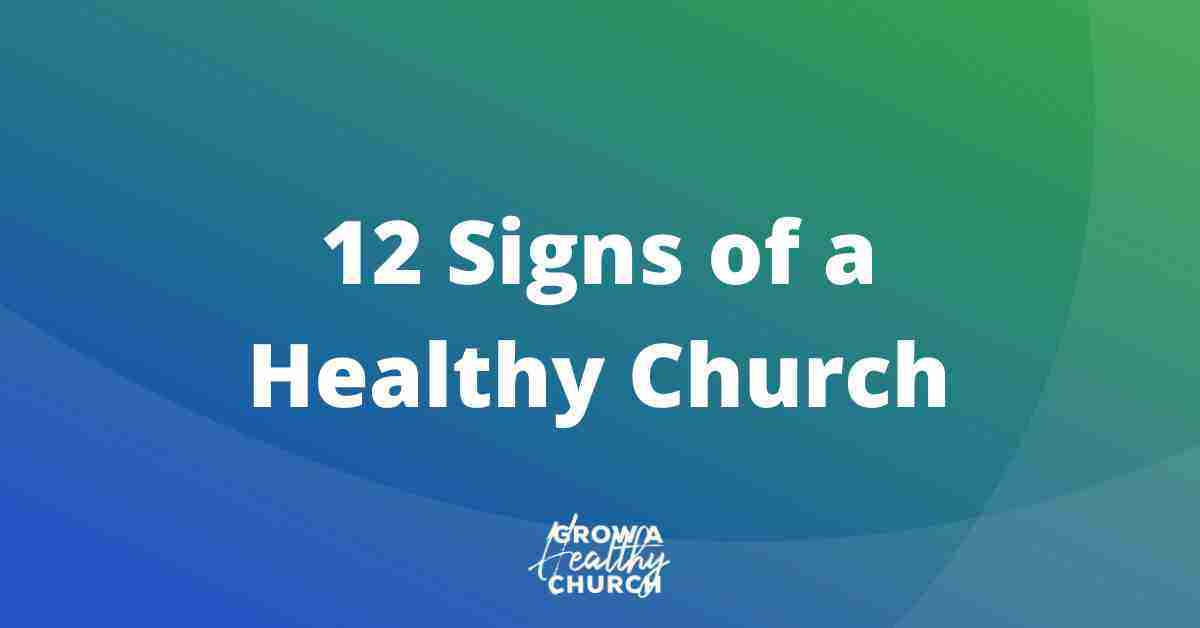 12 Signs of a Healthy Church