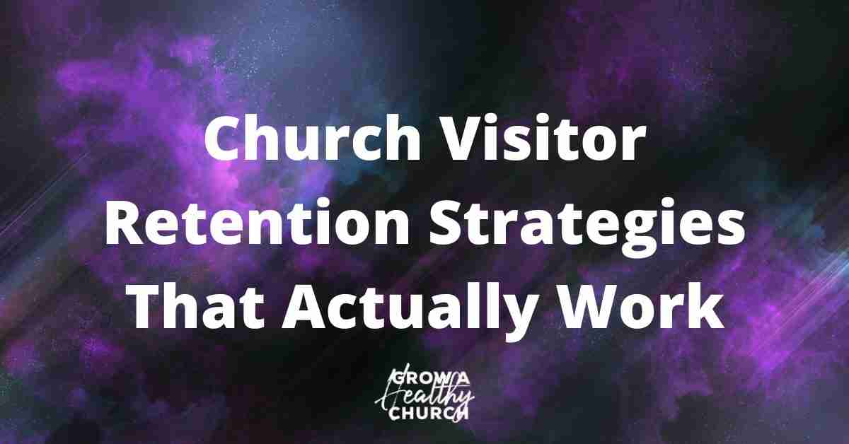 Church Visitor Retention Strategies That Actually Work