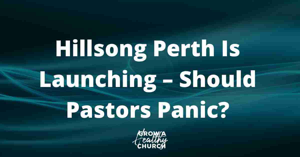 Hillsong Perth Is Launching – Should Pastors Panic?