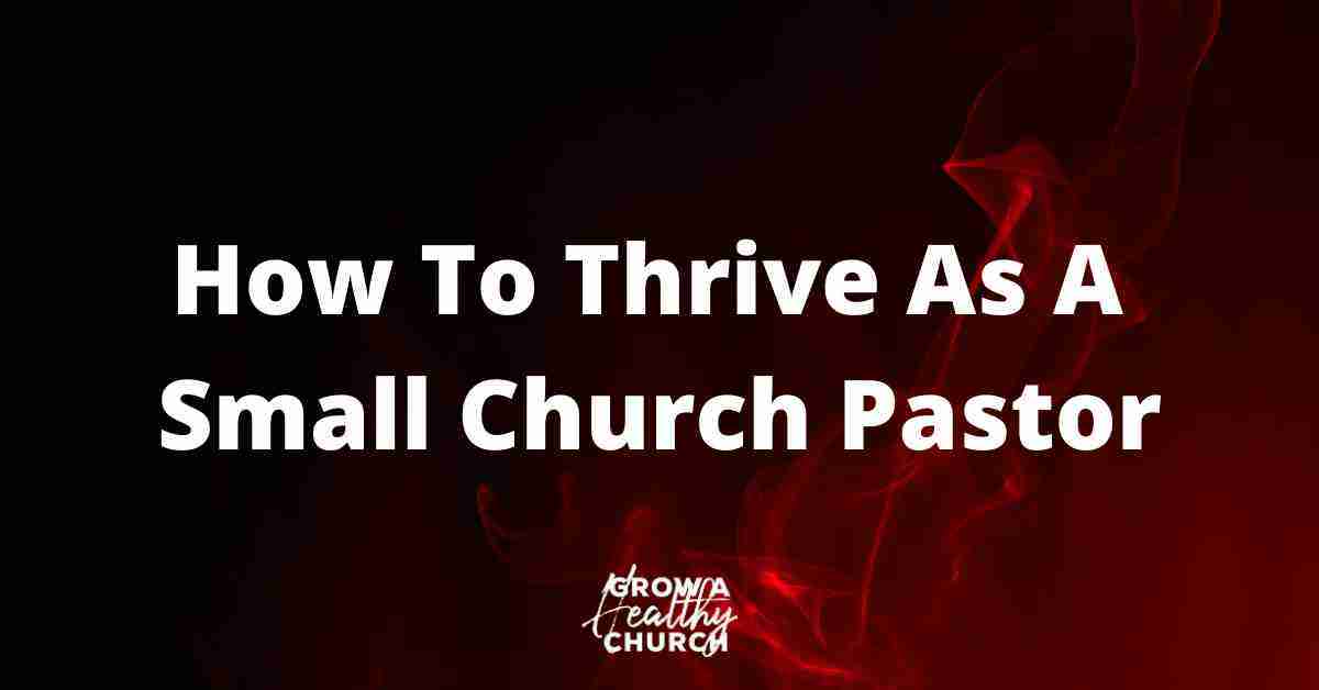 How To Thrive As A Small Church Pastor