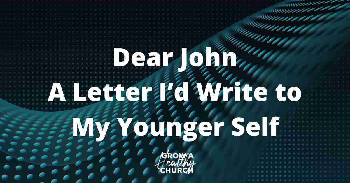 Dear John … A Letter I’d Write to My Younger Self